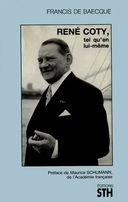 René Coty tel qu'en lui-même | Francis de Baecque, Maurice Schumann