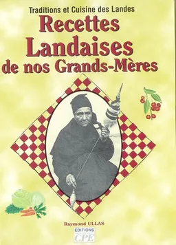 Recettes landaises de nos grands-mères | Raymond Ullas, Marie-France Matignon, Gérard Bardon