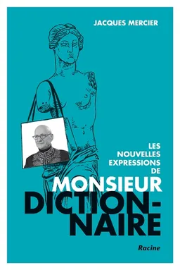 Les nouvelles expressions de Monsieur Dictionnaire | Jacques Mercier, Gaston de Lapoyade