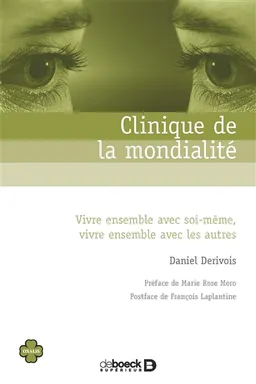 Clinique de la mondialité : vivre ensemble avec soi-même, vivre ensemble avec les autres | Daniel Dérivois, Marie Rose Moro, François Laplantine