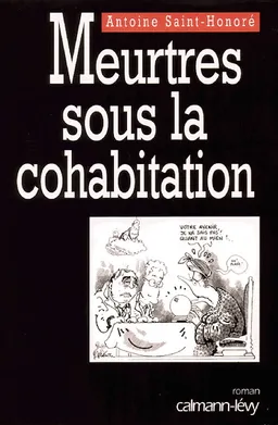 Meurtres sous la cohabitation | Antoine Saint-Honoré