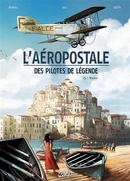 L'Aéropostale : des pilotes de légende. Vol. 3. Vachet | Christophe Bec, Patrick Dumas, Diogo Saito