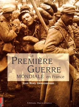 La Première Guerre mondiale en France | Jean-Noël Grandhomme