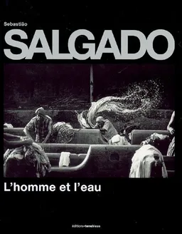 L'homme et l'eau | Sebastiao Salgado, Christian Sorg
