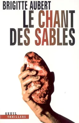 Le chant des sables : thriller | Brigitte Aubert