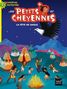 Petits Cheyennes. Vol. 1. La fête de l'aigle | Michel Piquemal, Peggy Nille