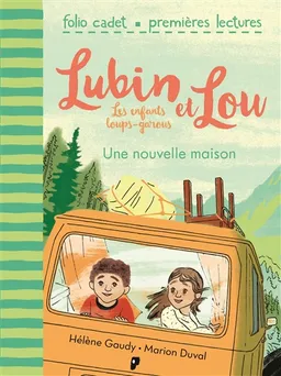 Lubin et Lou : les enfants loups-garous. Vol. 1. Une nouvelle maison | Hélène Gaudy, Marion Duval