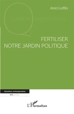 Fertiliser notre jardin politique | Jean Luffin