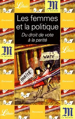 Les femmes et la politique : du droit de vote à la parité | Le Monde (périodique), Clarisse Fabre, Catherine Beaunez