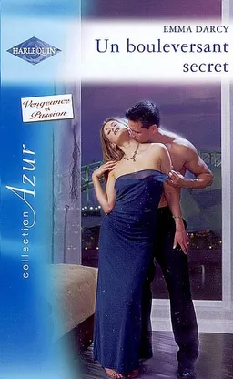 Un bouleversant secret : vengeance et passion. Seconde chance pour un amour | Emma Darcy, Kate Walker