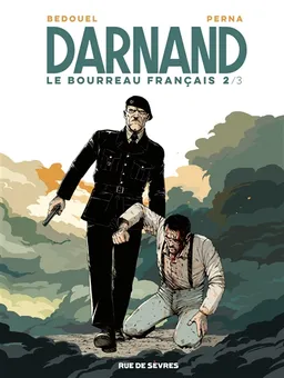 Darnand, le bourreau français. Vol. 2 | Patrice Perna, Fabien Bedouel, Sandrine Bonini, Arian Borra