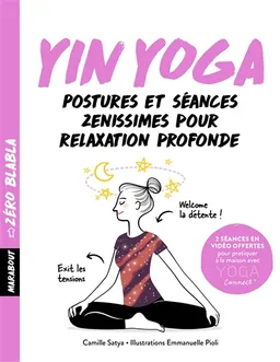 Yin yoga : postures et séances zénissimes pour relaxation profonde | Camille Satya, Emmanuelle Pioli