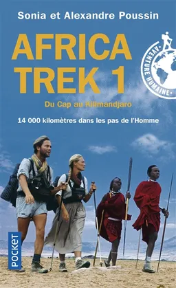Africa Trek. Vol. 1. Du Cap au Kilimandjaro : 14.000 kilomètres dans les pas de l'homme | Alexandre Poussin, Sonia Poussin