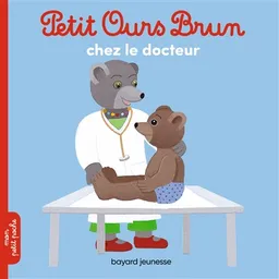 Petit Ours Brun chez le docteur | Marie Aubinais, Danièle Bour