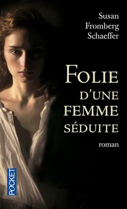 Folie d'une femme séduite | Susan Fromberg Schaeffer