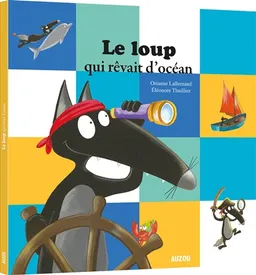 Le loup qui rêvait d'océan | Orianne Lallemand, Eléonore Thuillier