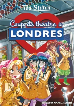 Téa Stilton. Vol. 24. Coup de théâtre à Londres | Téa Stilton, Elisabetta Dami