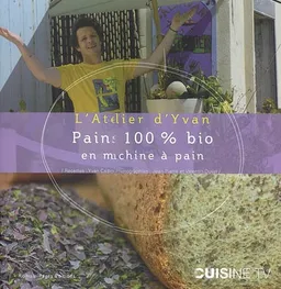 Pains 100 % bio en machine à pain | Jean-Pierre Duval, Valentin Duval