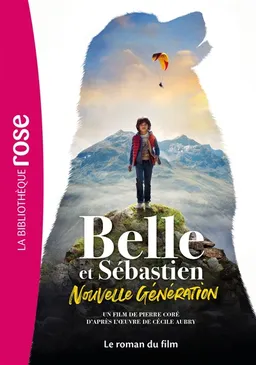 Belle et Sébastien : nouvelle génération : le roman du film | Christine Féret-Fleury, Pierre Coré, Cécile Aubry