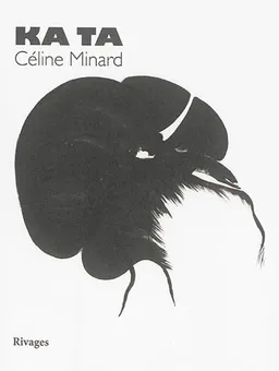 Ka ta | Céline Minard, Scomparo