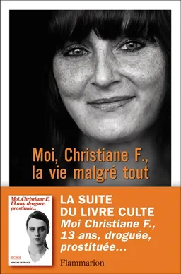 Moi, Christiane F., la vie malgré tout : autobiographie | Christiane Felscherinow, Sonja Vukovic