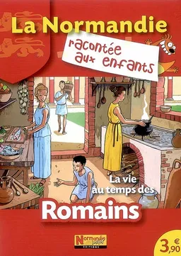 La vie au temps des Romains | Jean-Benoît Durand, Nathalie Lescaille, Estelle Vidard, Emmanuel Cerisier, Sandrine Lemoult, Carlos Da Cruz