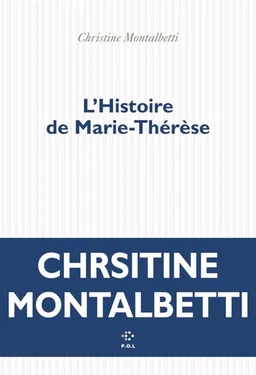 L'histoire de Marie-Thérèse | Christine Montalbetti