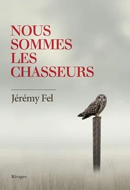 Nous sommes les chasseurs | Jérémy Fel