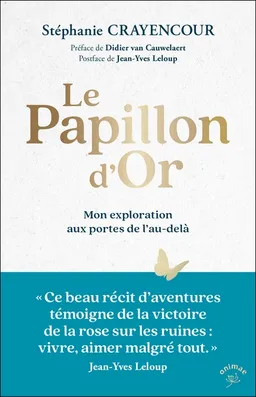 Le papillon d'or : mon exploration aux portes de l'au-delà | Stéphanie de Crayencour, Didier Van Cauwelaert, Jean-Yves Leloup
