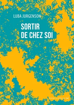 Sortir de chez soi | Luba Jurgenson