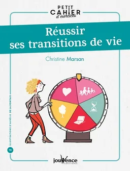 Réussir ses transitions de vie : petit cahier d'exercices | Christine Marsan, Aurélie de La Pontais