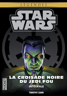 Starwars. La croisade noire du Jedi fou : intégrale | Timothy Zahn