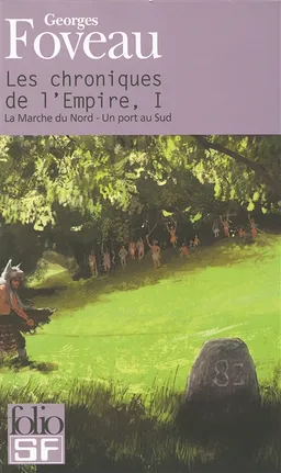 Les chroniques de l'empire. Vol. 1. La marche du Nord. Un port au Sud | Georges Foveau