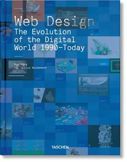 Web design : the evolution of the digital world 1990-today | Rob Ford, Julius Wiedemann, Lars Bastholm