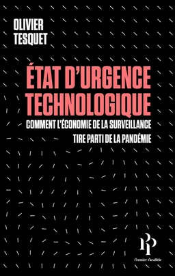Etat d'urgence technologique : comment l'économie de la surveillance tire parti de la pandémie | Olivier Tesquet