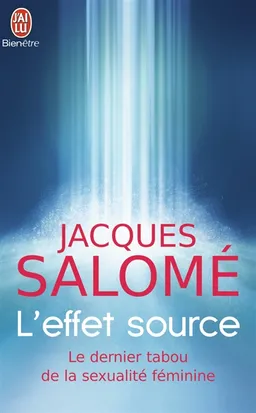 L'effet source : rencontres avec des femmes fontaines | Jacques Salomé