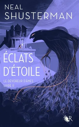 Eclats d'étoile. Vol. 2. Le dévoreur d'âmes | Neal Shusterman