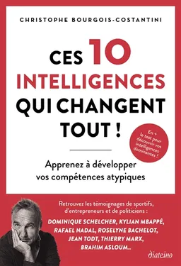 Ces 10 intelligences qui changent tout ! : apprenez à développer vos compétences atypiques | Chris Costantini