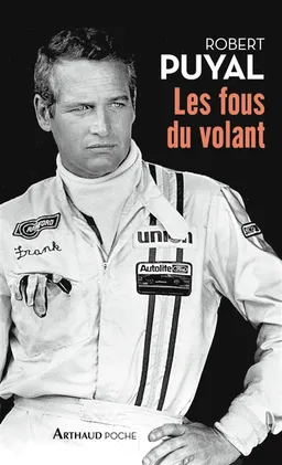 Les fous du volant : vie et destin des passionnés de l'automobile | Robert Puyal