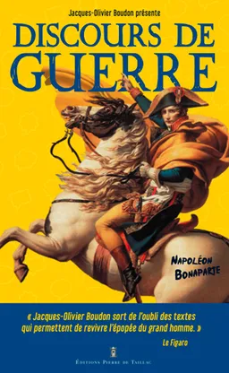 Discours de guerre | Napoléon 1er, Jacques-Olivier Boudon