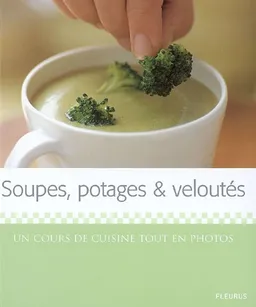 Soupes, potages & veloutés : un cours de cuisine tout en photos | Marie Simmons, Elisa Vergne