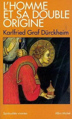 L'homme et sa double origine | Karlfried von Dürckheim