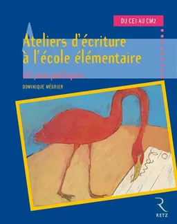 Ateliers d'écriture à l'école élémentaire. 60 jeux phonétiques, du CE1 au CM2 | Dominique Mégrier