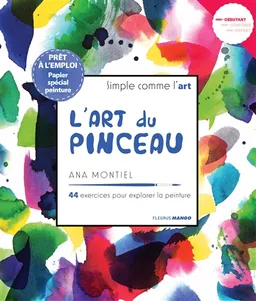 L'art du pinceau : 44 exercices pour explorer la peinture | Ana Montiel