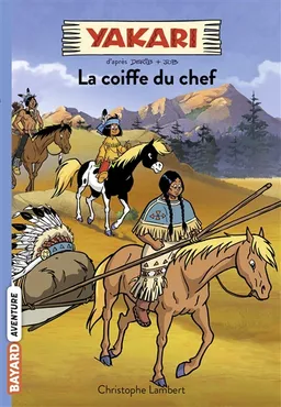 Yakari. Vol. 7. La coiffe du chef | Christophe Lambert, Stéphane Melchior, Derib, Job