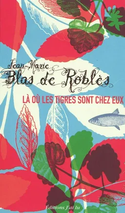 Là où les tigres sont chez eux | Jean-Marie Blas de Roblès