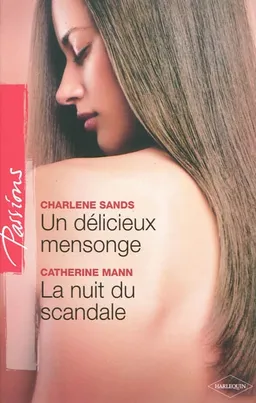 Un délicieux mensonge. La nuit du scandale | Charlene Sands, Catherine Mann