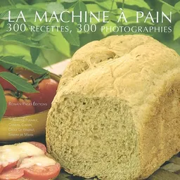 La machine à pain : 300 recettes, 300 photographies | Jean-Pierre Duval