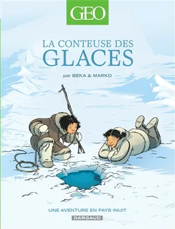 La conteuse des glaces : une aventure en pays inuit | Béka, Marko, Maëla Cosson