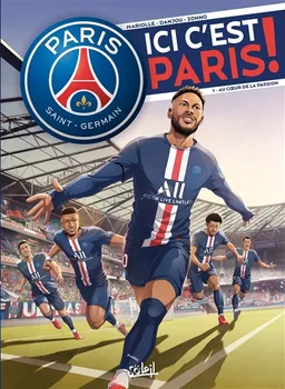 Paris Saint-Germain : ici c'est Paris !. Vol. 1. Au coeur de la passion | Mathieu Mariolle, Ludovic Danjou, Alessio Zonno, Alla Khatkevic